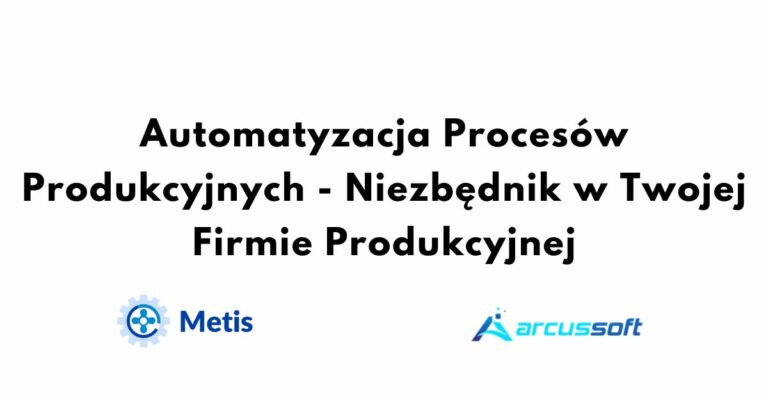 Automatyzacja Procesów Produkcyjnych - Niezbędnik w Twojej Firmie Produkcyjnej
