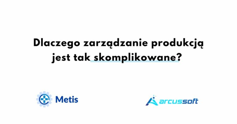 Dlaczego zarządzanie produkcją jest tak skomplikowane