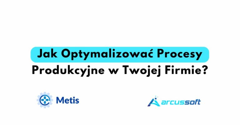 Jak Optymalizować Procesy Produkcyjne w Twojej Firmie