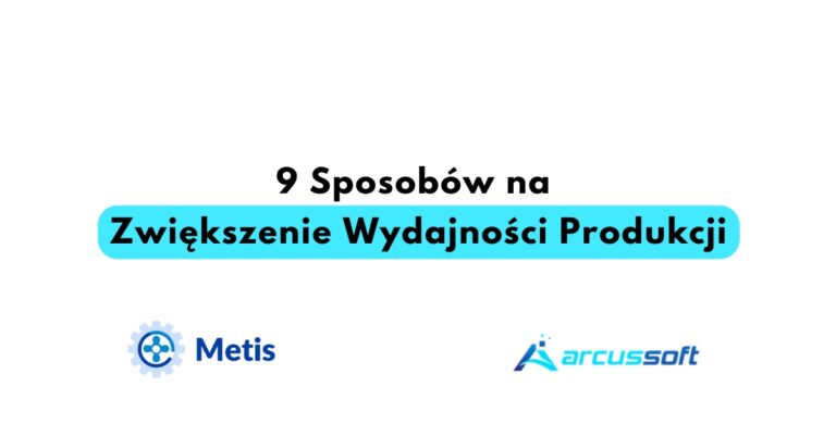 9 Sposobów na Zwiększenie Wydajności Produkcji