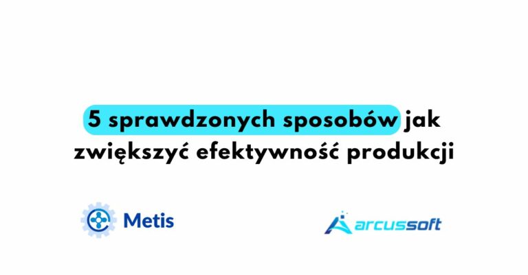 5 sprawdzonych sposobów jak zwiększyć efektywność produkcji