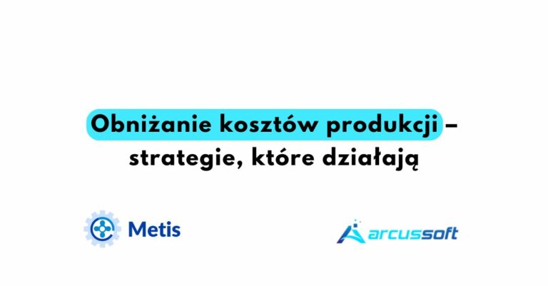 Obniżanie kosztów produkcji – strategie, które działają