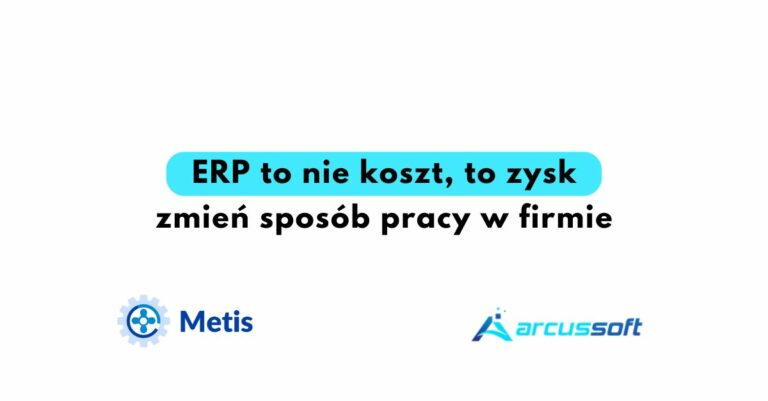 ERP to nie koszt, to zysk – zmień sposób pracy w firmie