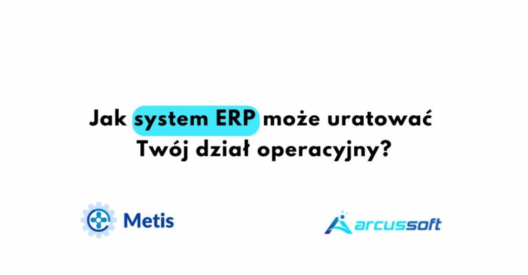 Jak system ERP może uratować Twój dział operacyjny